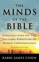 The Minds of the Bible: Speculations on the Cultural Evolution of Human Consciousness (Expanded Edition) 1737305569 Book Cover