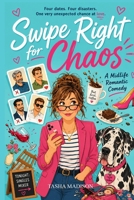 Swipe Right for Chaos: A Midlife Romantic Comedy: 4 dates. 4 disasters. 1 very unexpected chance at love B0H6P7GJK7 Book Cover