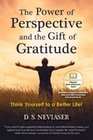 The Power of Perspective and the Gift of Gratitude: Think Yourself to a Better Life! B0C1DTY573 Book Cover