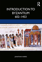 Introduction to Byzantium, 602-1453 1138556432 Book Cover