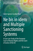 Ne bis in idem and Multiple Sanctioning Systems: A Case Law Study of the European Court of Human Rights and the Court of Justice of the EU 3031165551 Book Cover