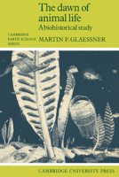 The Dawn of Animal Life: A Biohistorical Study 0521312167 Book Cover