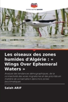 Les oiseaux des zones humides d'Algérie: Wings Over Ephemeral Waters (French Edition) 6630471415 Book Cover