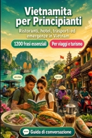 Vietnamita Per Principianti: 1200 frasi essenziali in Vietnamita per viaggiare: Guida facile alla pronuncia, conversazioni quotidiane, ristoranti, ... shopping, emergenze (Italian Edition) B0H82XG7P5 Book Cover