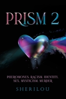 Prism 2: Pheromones, Racism, Identity, Sex, Mysticism, Murder B0GYT48R4L Book Cover