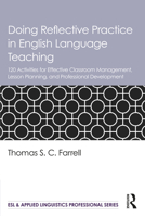 Doing Reflective Practice in English Language Teaching: 120 Activities for Effective Classroom Management, Lesson Planning, and Professional Development 103201363X Book Cover