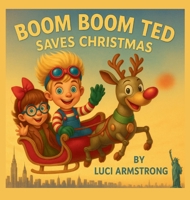 Boom Boom Ted Saves Christmas B0FKF9NTQQ Book Cover