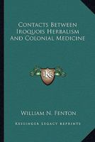 Contacts Between Iroquois Herbalism & Colonial Medicine 1163134163 Book Cover