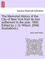 The Memorial History of the City of New-York: From Its First Settlement to the Year 1892 1241514259 Book Cover