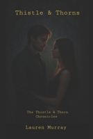 Thistle and Thorns: The Thistle & Thorn Chronicles B0FRXL4QCX Book Cover