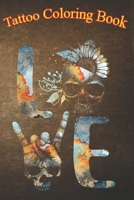 Tattoo Coloring Book: LOVE - Death Grim Reaper Skull Tattoo An Adult Coloring Book with Awesome, Sexy, and Relaxing Tattoo Designs for Men and Women B08P4G6BJQ Book Cover