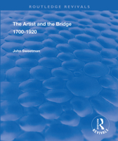 The Artist and the Bridge: 1700-1920 (Routledge Revivals) 1138341541 Book Cover