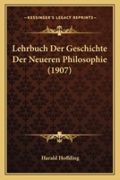 Lehrbuch Der Geschichte Der Neueren Philosophie 116554167X Book Cover