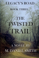 The Twisted Trail: Legacy's Road 173778436X Book Cover