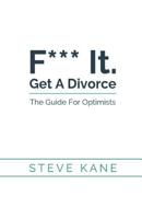 F*** it. Get A Divorce: The Guide For Optimists 1548121169 Book Cover