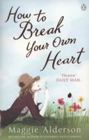 How To Break Your Own Heart 1743106963 Book Cover