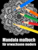 Mandala malbuch für erwachsene modern: mandala block malbuch für erwachsene din a4 ,modern motivation mit anti-stress-wirkung für senioren ... Weihnachten, Thanksgiving B091F5RGFS Book Cover