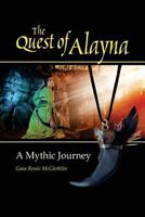 The Quest of Alayna: A Mythic Journey 1537537377 Book Cover