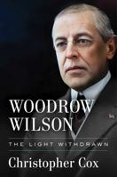 Woodrow Wilson: The Light Withdrawn 166801078X Book Cover