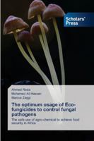 The optimum usage of Eco- fungicides to control fungal pathogens 6200696349 Book Cover