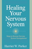 HEALING YOUR NERVOUS SYSTEM: Steps To Reverse Nervous System Dysregulation ( BONUS: 28 Somatic Yoga Exercises & 10-Day Dietary Plan for Nervous System healing support) B0DWNB2QVF Book Cover