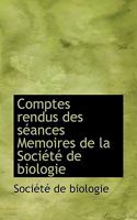 Comptes Rendus Des S�ances Et M�moires de la Soci�t� de Biologie 1385955368 Book Cover