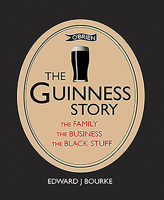 The Guinness Story: The Family, The Business, The Black Stuff 1435123697 Book Cover