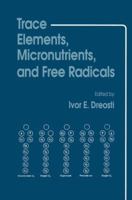 Trace Elements, Micronutrients, and Free Radicals (Contemporary Issues in Biomedicine, Ethics, and Society) 1461267544 Book Cover