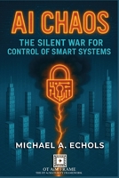 AI CHAOS: THE SILENT WAR FOR CONTROL OF SMART SYSTEMS B0FF35CX8B Book Cover
