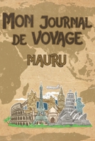 Mon Journal de Voyage Nauru: 6x9 Carnet de voyage I Journal de voyage avec instructions, Checklists et Bucketlists, cadeau parfait pour votre s�jour � Nauru et pour chaque voyageur. 1695565053 Book Cover
