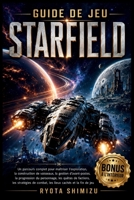 GUIDE DE JEU STARFIELD: Un parcours complet pour maîtriser l’exploration, la construction de vaisseaux, la gestion d’avant-postes, la progression du ... cachés et la fin de jeu B0H49FQZJ5 Book Cover