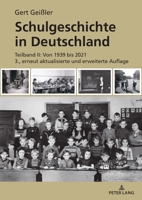 Schulgeschichte in Deutschland: Teilband II: Von 1939 Bis 2021 3., Erneut Aktualisierte Und Erweiterte Auflage 3631901577 Book Cover