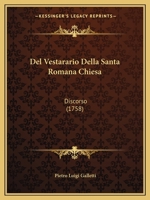 Del Vestarario Della Santa Romana Chiesa: Discorso (1758) 1141234475 Book Cover