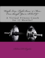 Weight Loss, 'Tight Buns' & More... Even though You're 'BUSY!': A Virtual Fitness Coach for 12 Months? 1500451983 Book Cover