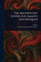 The Magnificent Lovers (Les Amants Magnifiques) 102311352X Book Cover