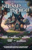 Sugar and Spice: A Magical Bakery Anthology B0GKQ9WWP3 Book Cover
