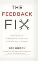 The Feedback Fix: Dump the Past, Embrace the Future, and Lead the Way to Change 1475826591 Book Cover