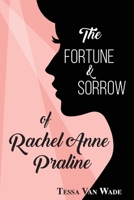 The Fortune and Sorrow of Rachel Anne Praline 1964440017 Book Cover