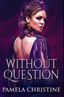 Without Question: Premium Hardcover Edition 1034568779 Book Cover