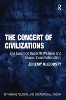 The Concert of Civilizations: The Common Roots of Western and Islamic Constitutionalism 1138307009 Book Cover