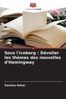 Sous l'iceberg: Dévoiler les thèmes des nouvelles d'Hemingway 6208016037 Book Cover