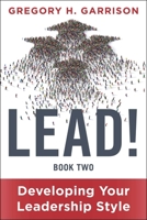 LEAD! Book 2: Developing Your Leadership Style 1510780106 Book Cover