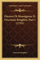 Discorsi Di Monsignore D. Vincenzio Borghini, Part 1 (1755) 1166207064 Book Cover