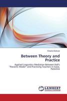 Between Theory and Practice: Applied Linguistics Mediation Between Hall's “Parasitic Model” and Practising Teachers in Gaza, Palestine 3847371312 Book Cover