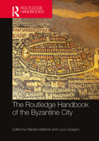 The Routledge Handbook of the Byzantine City: From Justinian to Mehmet II (ca. 500 - ca.1500) 0367196794 Book Cover
