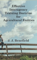 Effective Interagency Training Doctrine for Agricultural Entities B0FG2FWTKP Book Cover