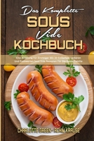 Das Komplette Sous Vide Kochbuch: Eine Anleitung Für Einsteiger Mit 50 Einfachen, Leckeren Und Preiswerten Sous Vide Rezepten Für Die Ganze Familie ... Cookbook) (German Version) 1802972854 Book Cover