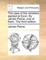 The case of the ministers ejected at Exon. By James Peirce. One of them. 1170529992 Book Cover