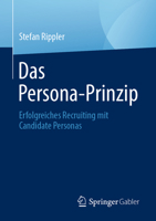 Das Persona-Prinzip: Erfolgreiches Recruiting mit Candidate Personas 3658389788 Book Cover