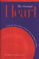 The Strategic Heart: Using the New Science to Lead Growing Organizations 0275956202 Book Cover